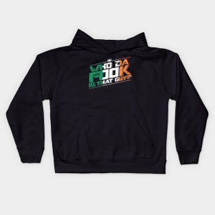 Who da FOOK is that guy? Kids Hoodie